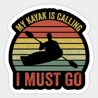 My Kayak Is Calling I Must Go Sticker